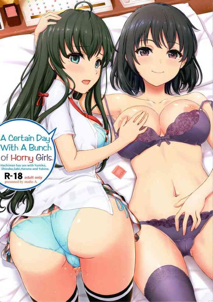 HD Aru Hi no Hotetta Onnanoko-tachi. | A Certain Day With A Bunch of Horny Girls.- Yahari ore no seishun love come wa machigatteiru hentai Big Tits