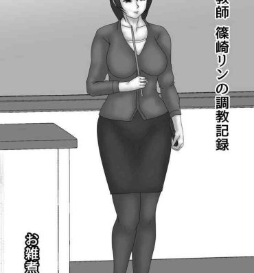 European Porn Onna Kyoushi Shinozaki Rin no Choukyou Kiroku- Original hentai Big Black Cock