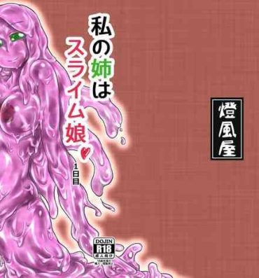 Fucking Sex [Toufuya (Kanatofu)] Watashi no Ane wa Slime Musume -1-nichime- [Digital]- Original hentai Hardcore Gay