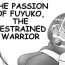 Peituda THE PASSION OF FUYUKO,THE RESTRAINED WARRIOR Tgirl
