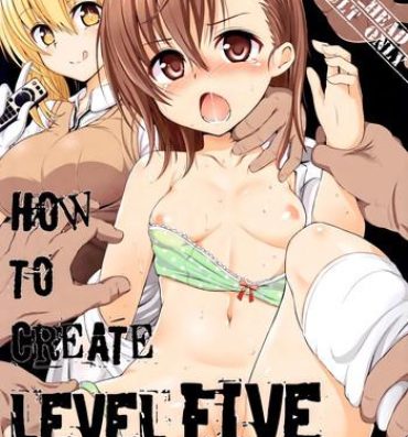 Fuck For Money HOW TO CREATE LEVEL FIVE- Toaru majutsu no index hentai From