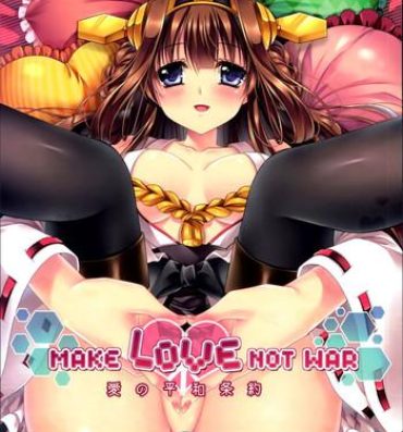 Teenporn Make Love Not War!- Kantai collection hentai Best Blow Job
