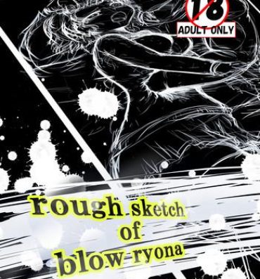 Cocksucker rough sketch of blow ryona Hard Core Free Porn